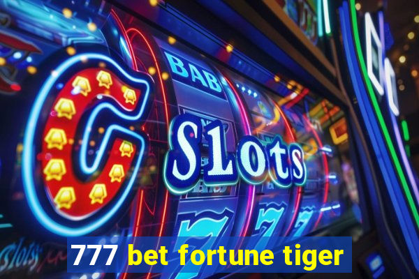 777 bet fortune tiger